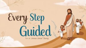 Every Step Guided jesus song lyrics