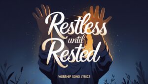 Restless Until Rested 