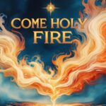 Come Holy Fire – Powerful Pentecost Worship Song 2025